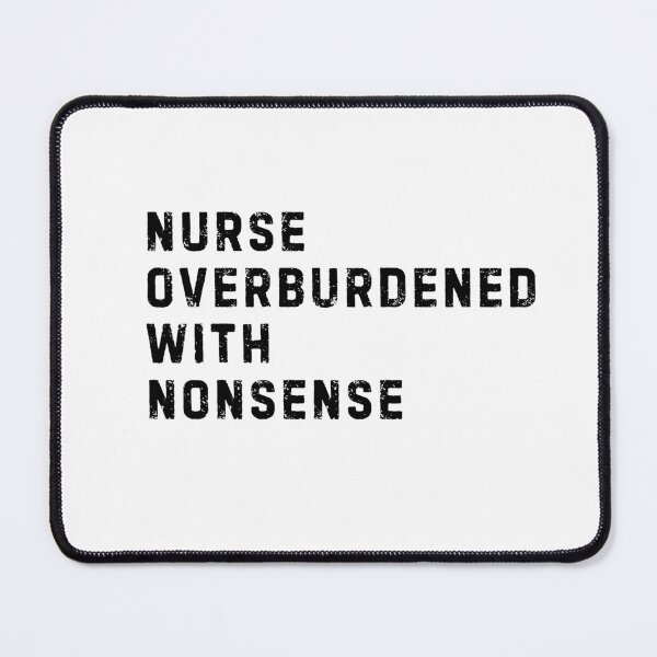 Item preview, Nurse Overburdened with Nonsense designed and sold by LewpyG.