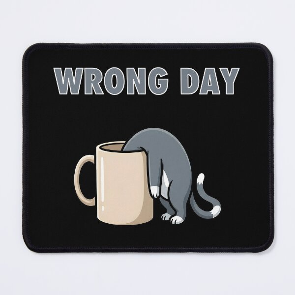 Item preview, Wrong Day Cat Coffee Mug Funny designed and sold by WAMTEES.