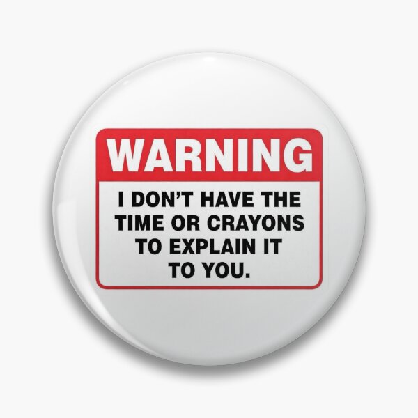 Item preview, Warning I Dont have the time or crayons to explain it to you designed and sold by unionpride.