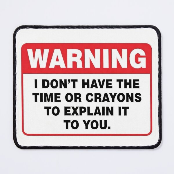 Item preview, Warning I Dont have the time or crayons to explain it to you designed and sold by unionpride.