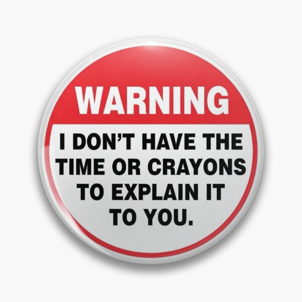 Item preview, Warning I Dont have the time or crayons to explain it to you designed and sold by unionpride.