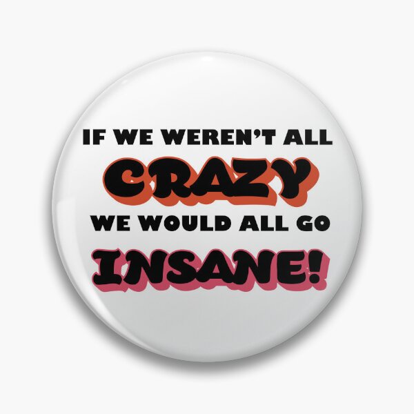 Item preview, We would all go insane!  designed and sold by ParrotHeadSwag.