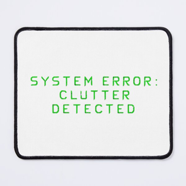 Item preview, System Error Clutter Detected Glitch Tech Graphic designed and sold by TheOrganizedHaven1.