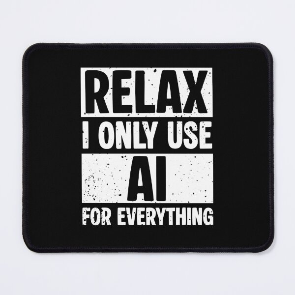 Item preview, Relax I only use AI for everything designed and sold by keytee.