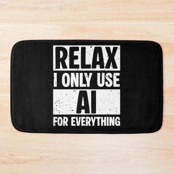 Item preview, Relax I only use AI for everything designed and sold by keytee.