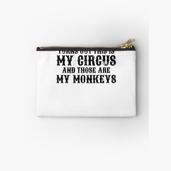 Item preview, Turns Out This Is My Circus And Those Are My Monkeys Gear designed and sold by DynamicDesign.