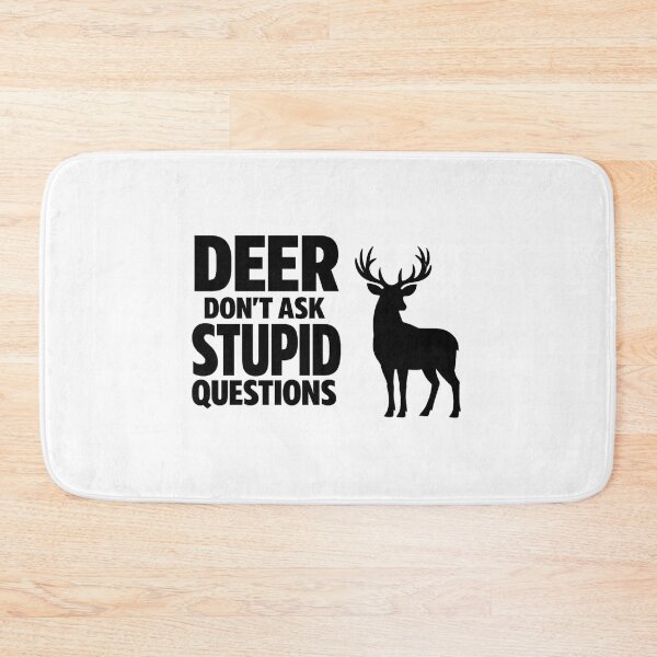 Item preview, Deer Don't Ask Stupid Questions - Funny Hunter designed and sold by faridman.