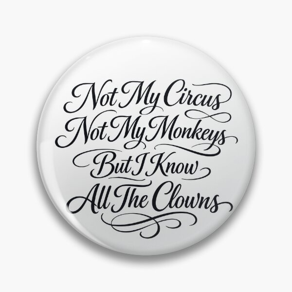 Item preview, Not My Circus Not My Monkeys But I Know All The Clowns Gear designed and sold by DynamicDesign.