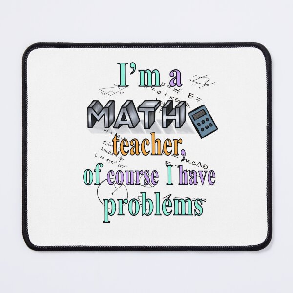 Item preview, Mathematics - I’m a math teacher of course I have problems designed and sold by Artonmytee.