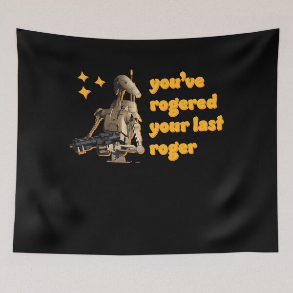 Item preview, You'Ve Rogeredd Your Last Rogerr - Battlee Droid designed and sold by frizohian.