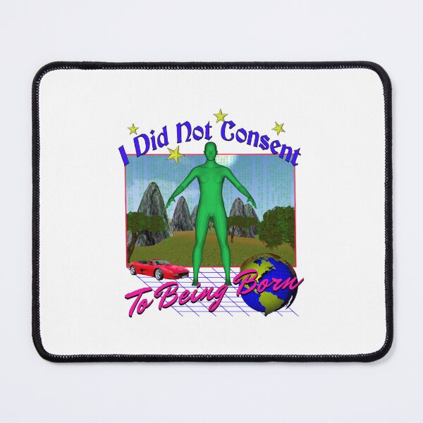 Item preview, I Did Not Consentt To Being Born designed and sold by frizohian.