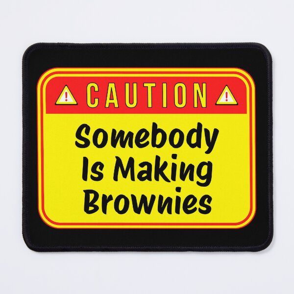 Item preview, CAUTION: Somebody Is Making Brownies - funny warning signs designed and sold by DesignsFromTW-S.
