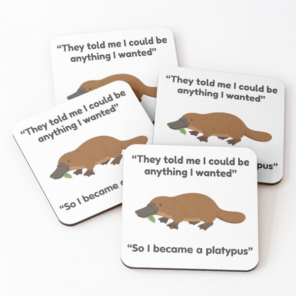 Item preview, They told me I could be anything I wanted So I became a platypus designed and sold by friedcactstudio.