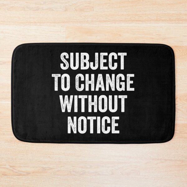 Item preview, Subject To Change Without Notice designed and sold by kamalasyakila.