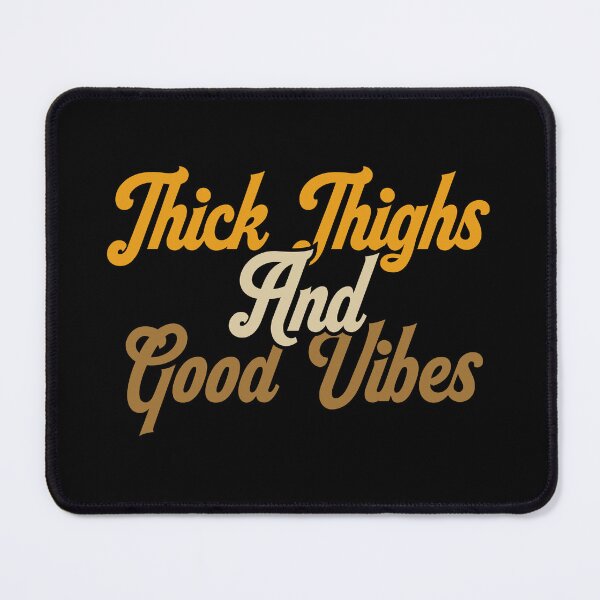 Item preview, Thick Thighs And Good Vibes designed and sold by kamaniyavidya.