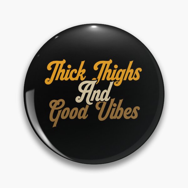 Item preview, Thick Thighs And Good Vibes designed and sold by kamaniyavidya.