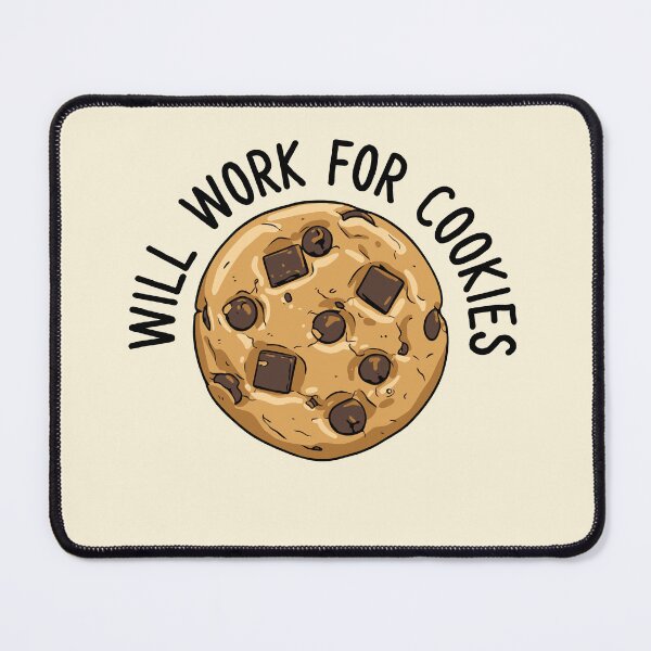 Item preview, Will Work For Cookies - Chocolate Chip Cookie Lover designed and sold by AnAzArt.