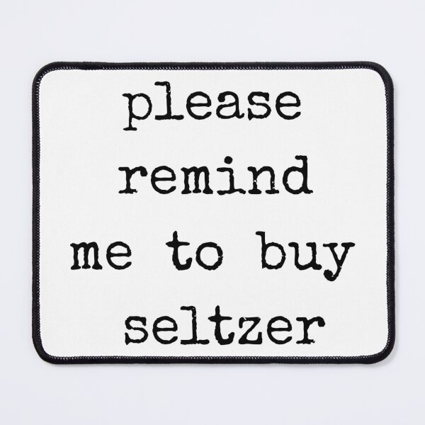Item preview, Please Remind Me To Buy Seltzer designed and sold by TheBohemianLark.