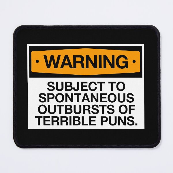 Item preview, Warning! Subject To Spontaneous Outbursts Of Terrible Pun designed and sold by kaneishiayuvi.