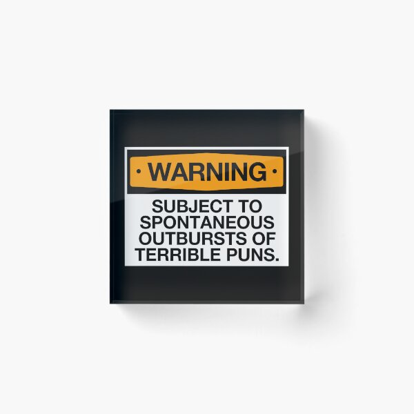 Item preview, Warning! Subject To Spontaneous Outbursts Of Terrible Pun designed and sold by kaneishiayuvi.
