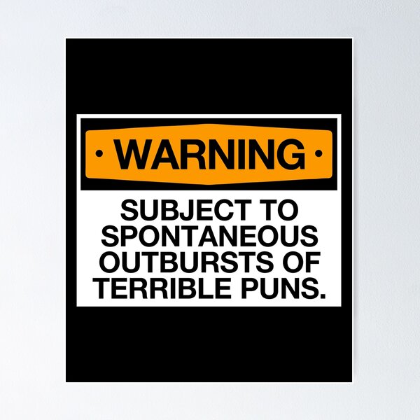Item preview, Warning! Subject To Spontaneous Outbursts Of Terrible Pun designed and sold by kaneishiayuvi.