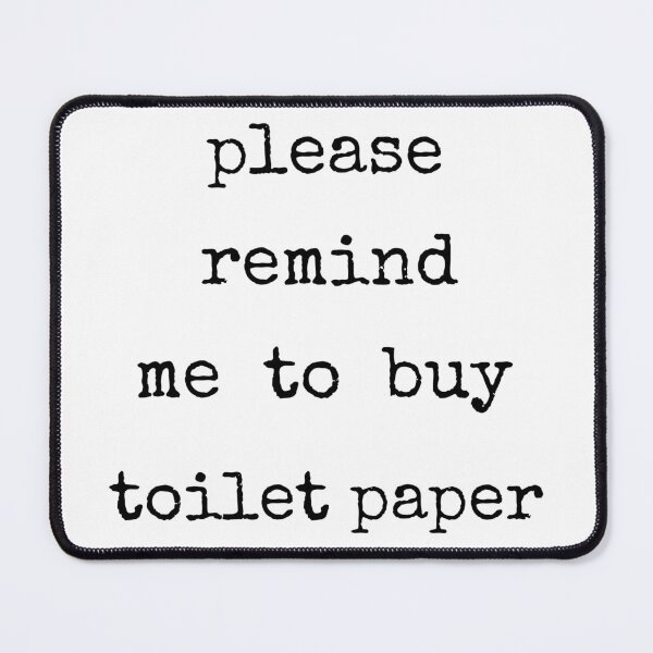 Item preview, Please Remind Me To Buy Toilet Paper designed and sold by TheBohemianLark.