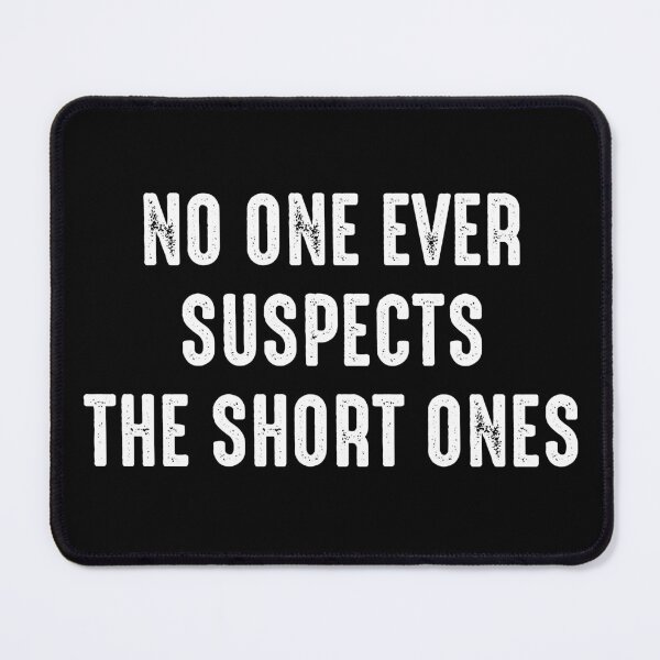 Item preview, No One Ever Suspects The Short Ones - Funny Jokes designed and sold by kaneishiayuvi.