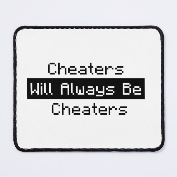 Item preview, Cheaters Will Always Be cheaters designed and sold by Mylecm.
