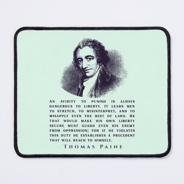 Item preview, Thomas Paine quote: An avidity to punish is always dangerous to liberty. It leads men to stretch, to misinterpret, and to misapply even the best of laws. designed and sold by artbleed.