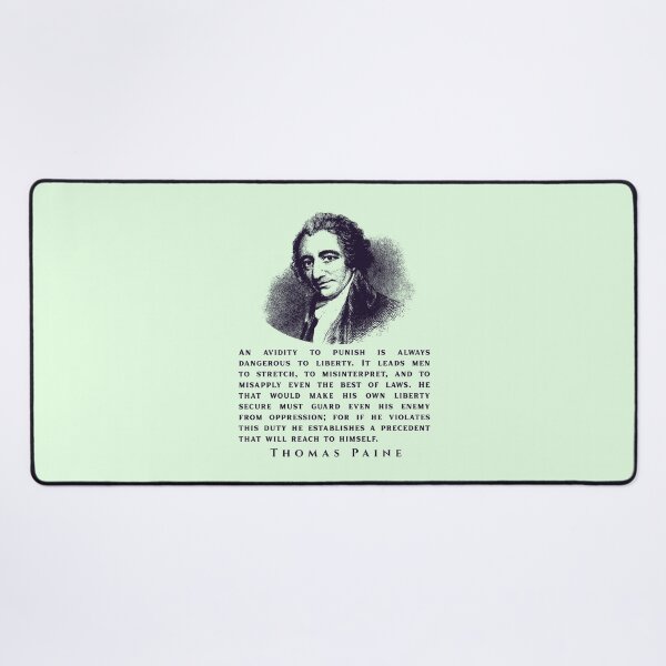 Item preview, Thomas Paine quote: An avidity to punish is always dangerous to liberty. It leads men to stretch, to misinterpret, and to misapply even the best of laws. designed and sold by artbleed.