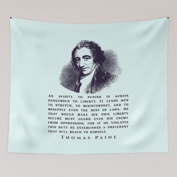 Item preview, Thomas Paine quote: An avidity to punish is always dangerous to liberty. It leads men to stretch, to misinterpret, and to misapply even the best of laws. designed and sold by artbleed.