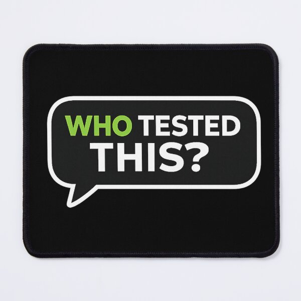 Item preview, Who tested this - software testing humour designed and sold by unscriptedPixel.