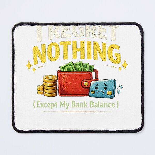 Item preview, I Regret Nothing (Except My Bank Balance) – Funny Shopping & Money Humor Design designed and sold by TinyVibes Studio.