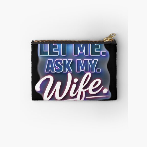 Item preview, Let Me Ask My Wife – Funny Married Life Quote Shirt Design designed and sold by DrukNaStyl.