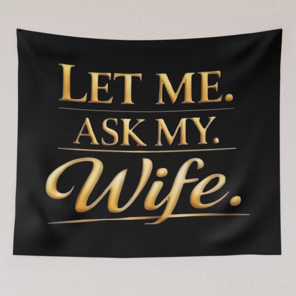 Item preview, Let Me Ask My Wife – Funny Married Life Quote Shirt Design designed and sold by DrukNaStyl.