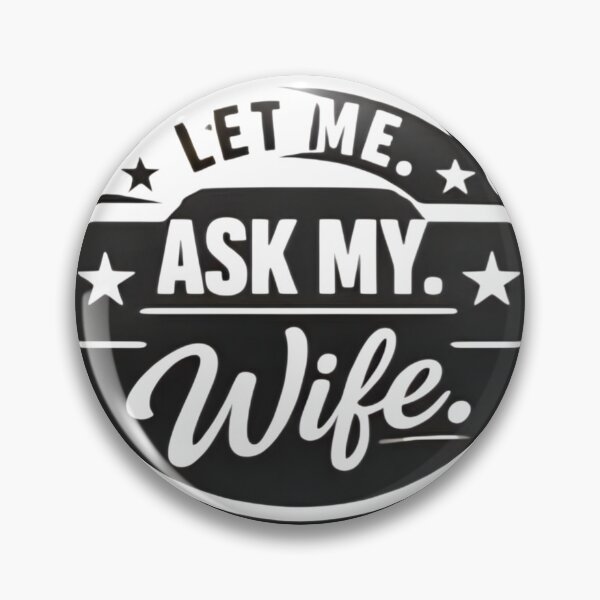 Item preview, Let Me Ask My Wife – Funny Married Life Quote Shirt Design designed and sold by DrukNaStyl.