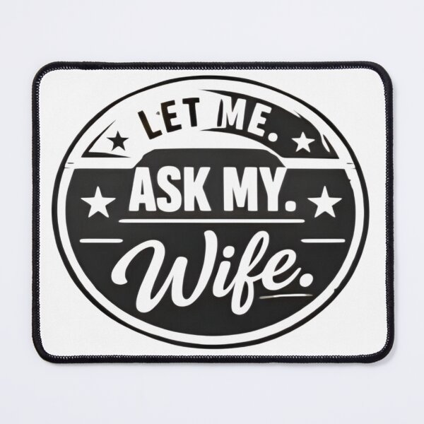 Item preview, Let Me Ask My Wife – Funny Married Life Quote Shirt Design designed and sold by DrukNaStyl.