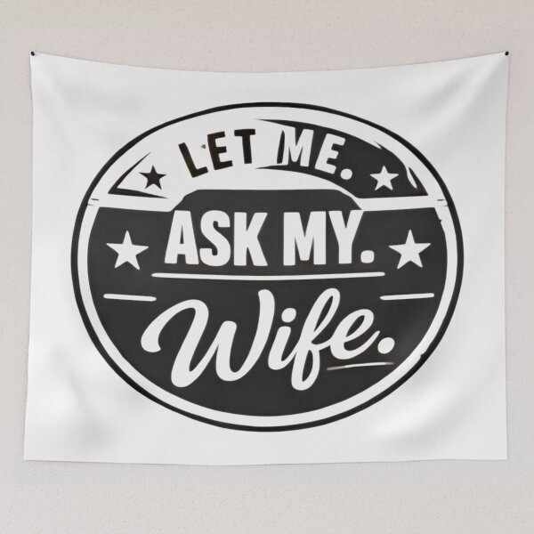 Item preview, Let Me Ask My Wife – Funny Married Life Quote Shirt Design designed and sold by DrukNaStyl.