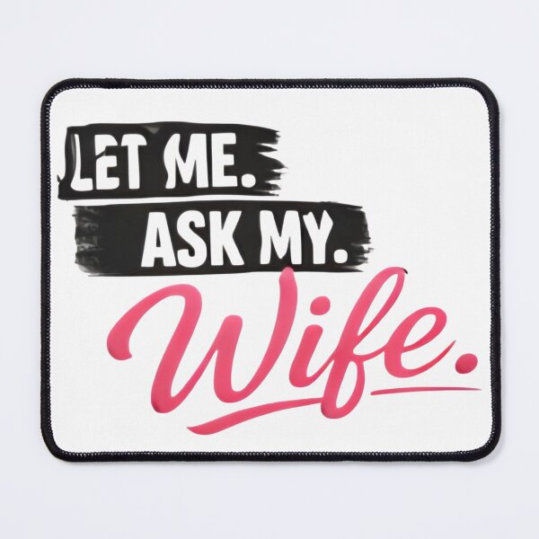 Item preview, Let Me Ask My Wife – Funny Married Life Quote Shirt Design designed and sold by DrukNaStyl.
