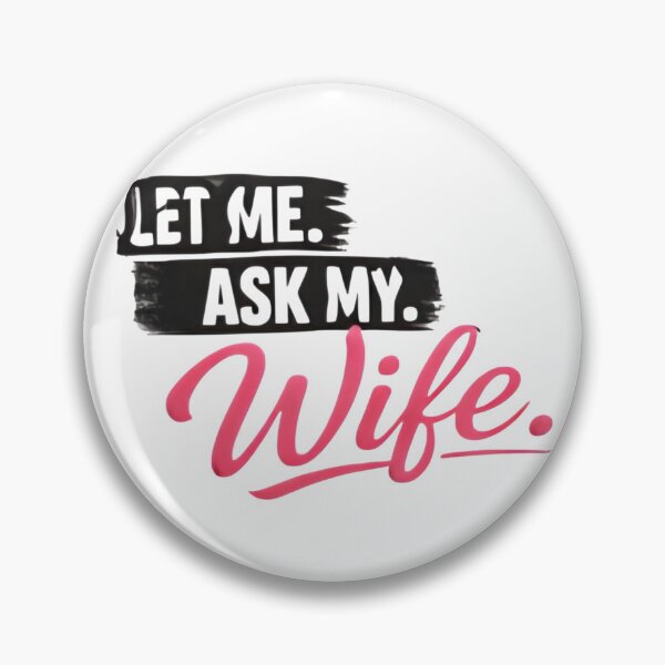 Item preview, Let Me Ask My Wife – Funny Married Life Quote Shirt Design designed and sold by DrukNaStyl.