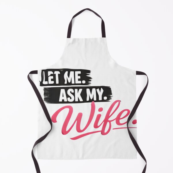 Item preview, Let Me Ask My Wife – Funny Married Life Quote Shirt Design designed and sold by DrukNaStyl.