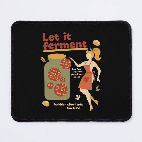 Item preview, Sourdough Bread Baking Baker Let It Ferment designed and sold by LuminOrb.