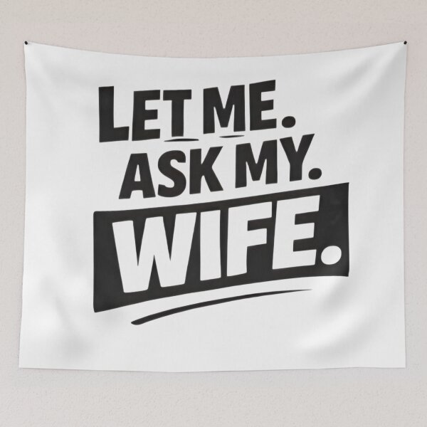 Item preview, Let Me Ask My Wife – Funny Married Life Quote Shirt Design designed and sold by DrukNaStyl.