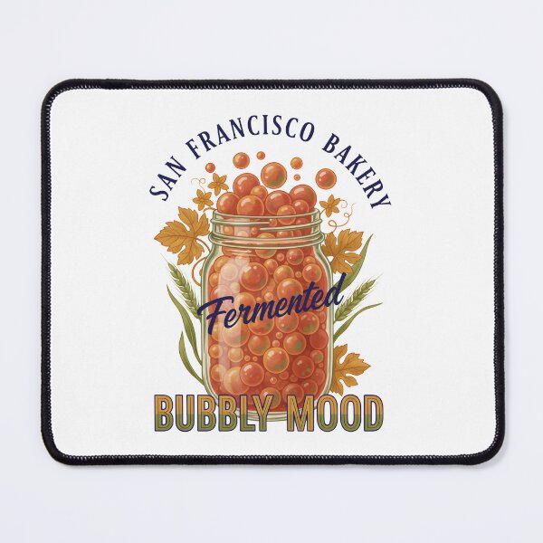 Item preview, Sourdough Bread Baking Fermented Bubbly Mood designed and sold by LuminOrb.