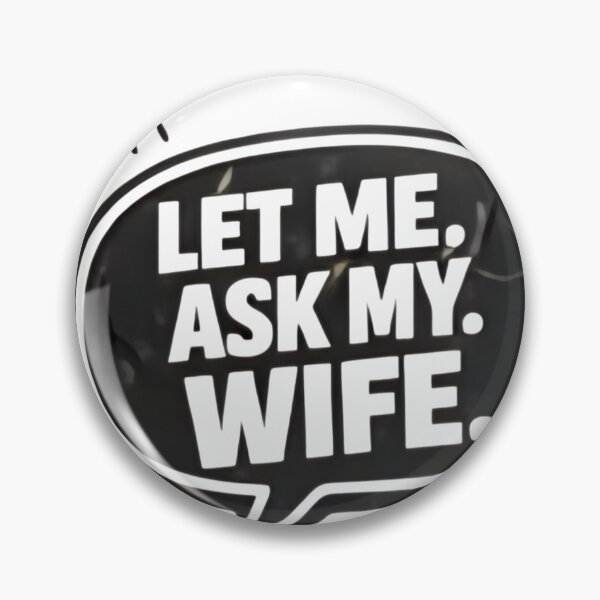 Item preview, Let Me Ask My Wife – Funny Married Life Quote Shirt Design designed and sold by DrukNaStyl.