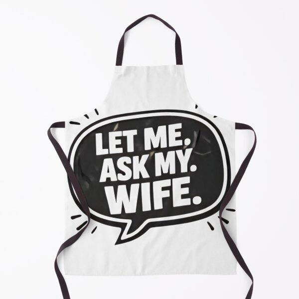 Item preview, Let Me Ask My Wife – Funny Married Life Quote Shirt Design designed and sold by DrukNaStyl.