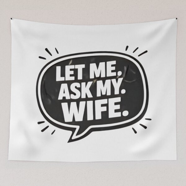 Item preview, Let Me Ask My Wife – Funny Married Life Quote Shirt Design designed and sold by DrukNaStyl.