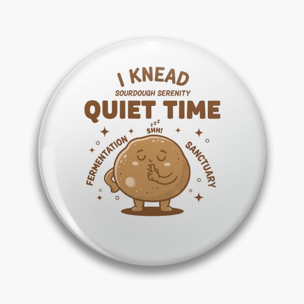Item preview, Sourdough Bread Baking I Knead Quiet Time Era designed and sold by LuminOrb.