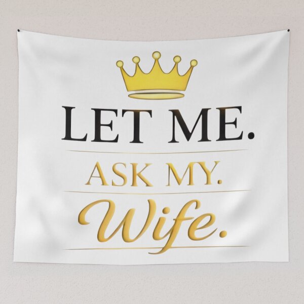 Item preview, Let Me Ask My Wife – Funny Married Life Quote Shirt Design designed and sold by DrukNaStyl.