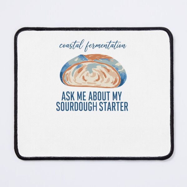 Item preview, Sourdough Ask Me About My Sourdough Starter Bread designed and sold by LuminOrb.